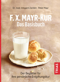 F.X.Mayr-Kur - Das Basisbuch - Irmgard Zierden - ebook