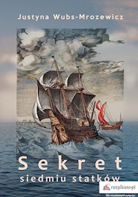 Sekret siedmiu statków - Wubs-Mrozewicz Justyna - książka