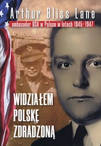 Widziałem Polskę zdradzoną - Lane Arthur Bliss - książka