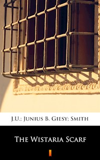 The Wistaria Scarf - J.U. Giesy, Junius B. Smith - ebook