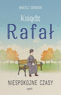 Ksiądz Rafał Tom 2 Niespokojne czasy - Maciej Grabski - książka