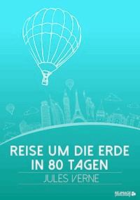 Reise um die Erde in 80 Tagen - Jules Verne - ebook