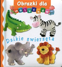 Dzikie zwierzęta Obrazki dla maluchów -  - książka
