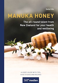 Manuka honey - The all-round talent from New Zealand for your health and wellbeing - Mix Detlef - ebook