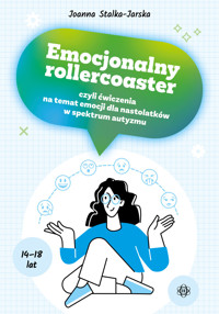 Emocjonalny rollercoaster, czyli ćwiczenia na temat emocji dla nastolatków w spektrum autyzmu - Joanna Stalka-Jarska - książka