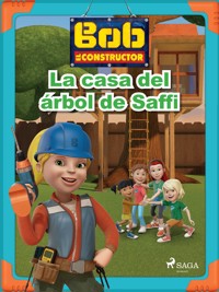 Bob el Constructor – La casa del árbol de Saffi - Mattel - ebook