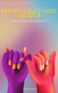 Freundschaft ohne Grenzen - Fabienne P. - ebook