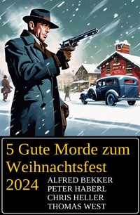 5 Gute Morde zum Weihnachtsfest 2024 - Alfred Bekker - ebook