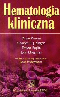 Hematologia kliniczna - Provan Drew, Singer Charles R. J., Baglin Trevor - książka