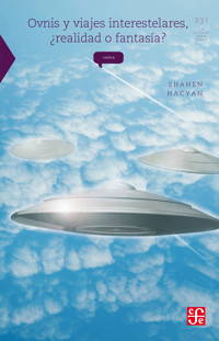 Ovnis y viajes interestelares, ¿realidad o fantasía? - Shahen Hacyan - ebook