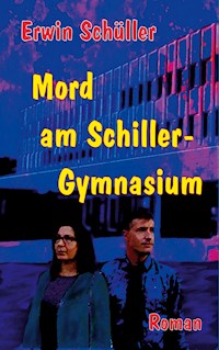 Mord am Schiller-Gymnasium - Erwin Schüller - ebook