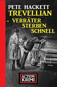 Trevellian – Verräter sterben schnell: Action Krimi - Pete Hackett - ebook