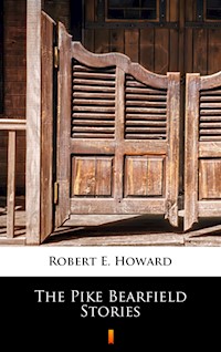 The Pike Bearfield Stories - Robert E. Howard - ebook