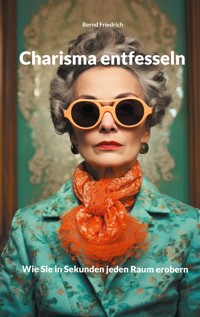 Charisma entfesseln - Bernd Friedrich - ebook