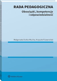 Rada pedagogiczna Obowiązki kompetencje i odpowiedzialność - Dutka-Mucha Małgorzata, Gawroński Krzysztof - książka