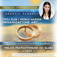 Porady Konsultantki Ślubnej część I. Twój ślub i wesele marzeń. Organizacyjne ABC... - M. Helen Turek-Smołucha - audiobook