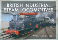 British Industrial Steam Locomotives - Mather David - książka