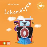 Moje pierwsze bajeczki. Lokomotywa - Julian Tuwim - książka