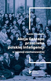 Akcja Gestapo przeciwko polskiej inteligencji w rejencji ciechanowskiej - Przegiętka Marcin - książka