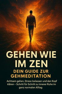 Gehen wie im Zen: Dein Guide zur Gehmeditation - Kathrin Arnold - ebook