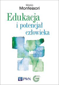 Edukacja i potencjał człowieka - Maria Montessori - książka
