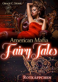 American Mafia FairyTales: Rotkäppchen - Grace C. Stone - ebook