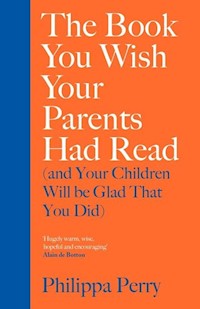 The Book You Wish Your Parents Had Read and Your Children Will Be Glad That You Did - Perry Philippa - książka