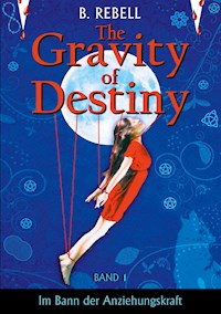 The Gravity of Destiny - B. Rebell - ebook