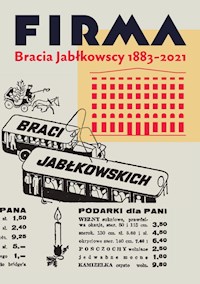 Firma. Bracia Jabłkowscy 1883-2021 - oprac. Adam Safaryjski - ebook