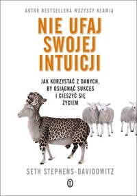 Nie ufaj swojej intuicji - Seth Stephens-Davidowitz - książka