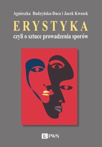 Erystyka czyli o sztuce prowadzenia sporów - Budzyńska-Daca Agnieszka, Kwosek Jacek - książka