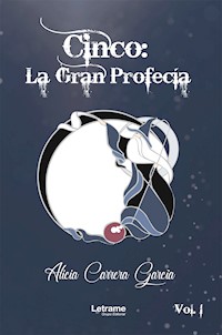 Cinco: La Gran Profecía - Alicia Carrera García - ebook