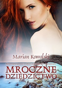Mroczne dziedzictwo - Marian Kowalski - ebook + książka