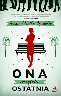 Ona przyszła ostatnia - Rudzka Teresa Monika - książka