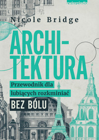 Architektura. Przewodnik dla lubiących rozkminiać bez bólu - Bridge Nicole - ebook + książka