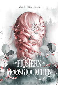 Das Flüstern der Moosglöckchen - Martha Kindermann - ebook