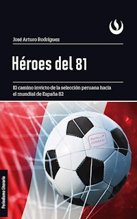 Héroes del 81 - José Arturo Rodríguez - ebook