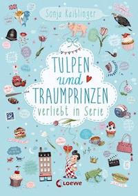 Verliebt in Serie (Band 3) - Tulpen und Traumprinzen - Sonja Kaiblinger - ebook