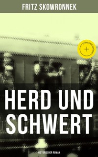 Herd und Schwert (Historischer Roman) - Fritz Skowronnek - ebook