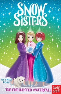 Snow Sisters: The Enchanted Waterfall - Astrid Foss - ebook