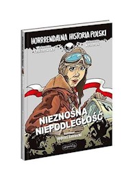 Nieznośna niepodległość. Horrrendalna historia Polski - Fabianowska Małgorzata, Nesteruk Małgorzata - książka