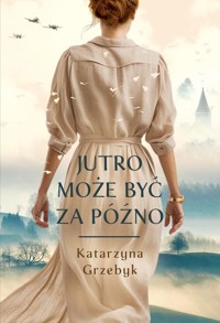 Jutro może być za późno - Grzebyk Katarzyna - ebook + książka