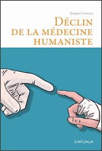 Déclin de la médecine humaniste - Jacques Corraze - ebook
