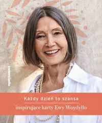 Każdy dzień to szansa. Inspirujące karty Ewy Woydyłło - Ewa Woydyłło - książka