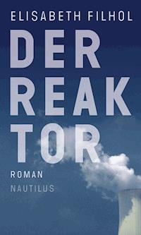Der Reaktor - Elisabeth Filhol - ebook