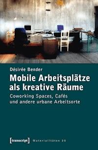 Mobile Arbeitsplätze als kreative Räume - Désirée Bender - ebook