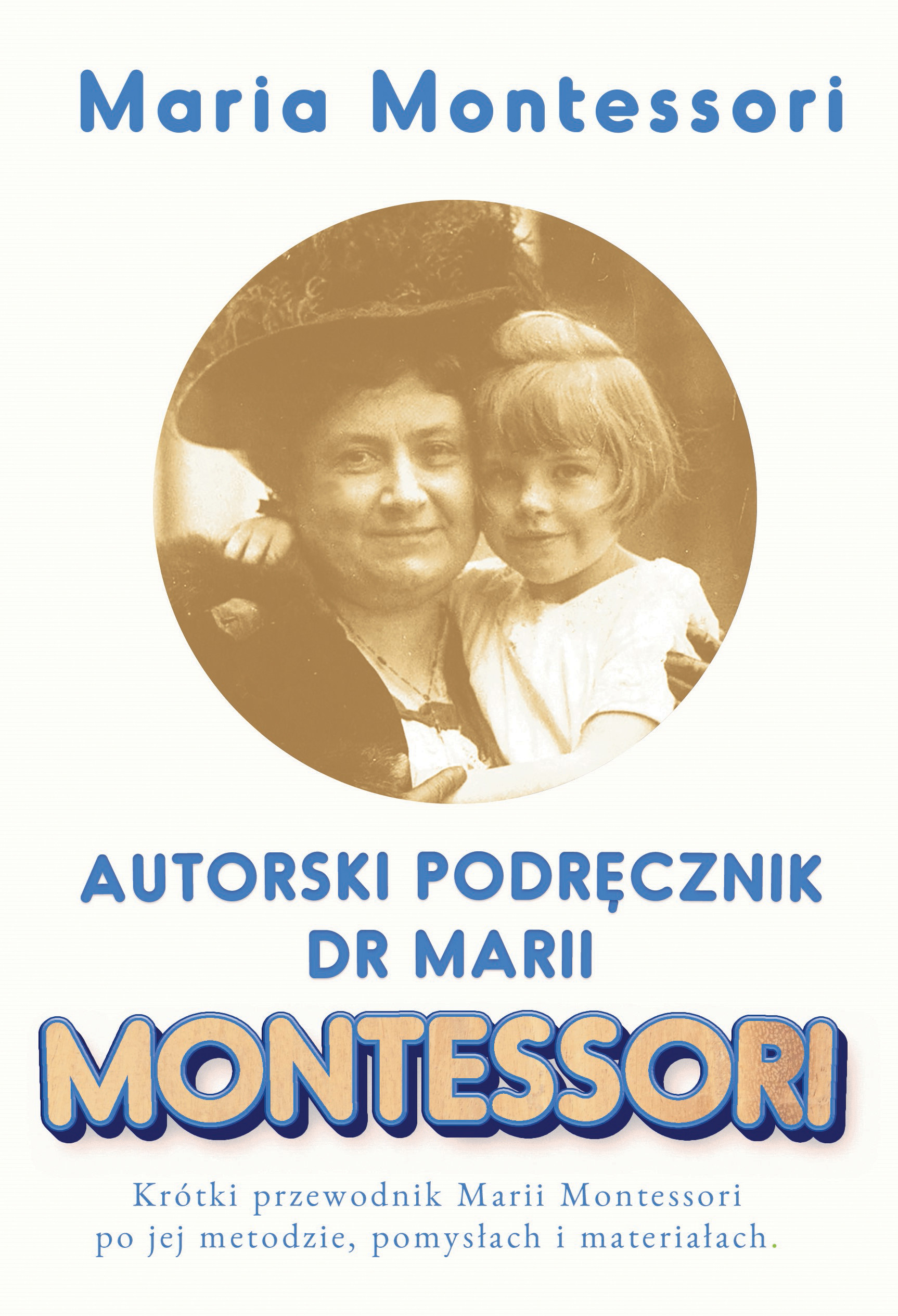 Okładka:Autorski Podręcznik dr Marii Montessori 