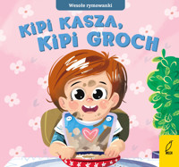 Wesołe rymowanki. Kipi kasza, kipi groch - zbiorowa praca - książka