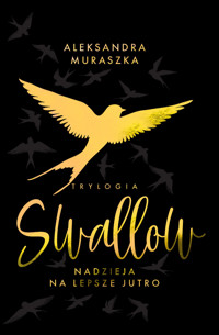 Nadzieja na lepsze jutro. Swallow. Tom 3 (wydanie specjalne) - Aleksandra Muraszka - książka