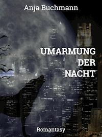 Umarmung der Nacht - Anja Buchmann - ebook